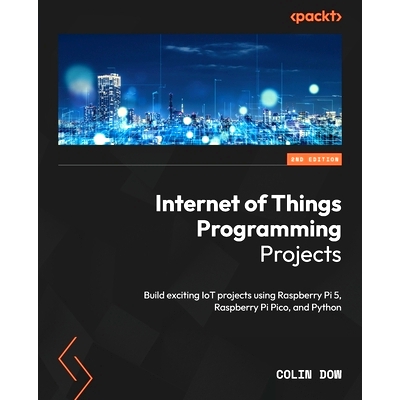 预订 Internet of Things Programming Projects - Second Edition: Build exciting IoT projects using Raspberry Pi 5, Raspber