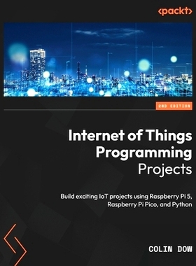 预订 Internet of Things Programming Projects - Second Edition: Build exciting IoT projects using Raspberry Pi 5, Raspber