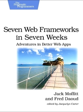 预订 Seven Web Frameworks in Seven Weeks: Adventures in Better Web Apps: 9781937785635