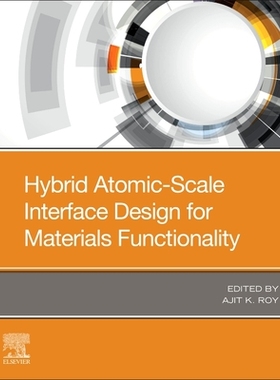 【预订】Hybrid Atomic-Scale Interface Design for Materials Functionality