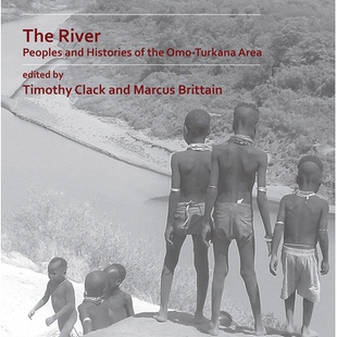 预订 The River: Peoples and Histories of the Omo-Turkana Area 河流乌莫-图尔卡纳地区的人民与历史: 9781789690330
