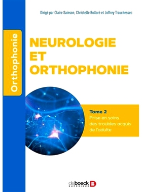预订 Neurologie et orthophonie. Vol. 2. Prise en soins des troubles acquis de l’adulte 神经病学和言语*。航班。 2. 获