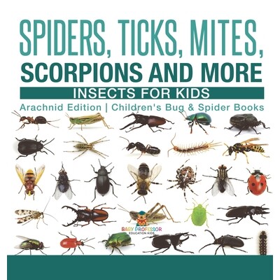 预订 Spiders, Ticks, Mites, Scorpions and More Insects for Kids - Arachnid Edition Children’s Bug & Spider Books 979886