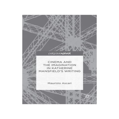 预订 Cinema and the Imagination in Katherine Mansfield’s Writing