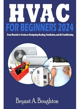 预订 HVAC for Beginners 2024: From Warmth to Coolness: Navigating Heating, Ventilation, and Air Conditioning