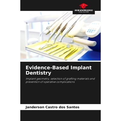 预订 Evidence-Based Implant Dentistry: Implant geometry, selection of grafting materials and prevention of operative com