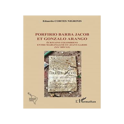 [预订]Porfirio Barba Jacob et Gonzalo Arango : écrivains colombiens entre marginalité et avant-garde (XX 9782140341588