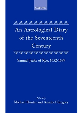 预订 An Astrological Diary of the Seventeenth Century: Samuel Jeake of Rye, 1652-1699 十七世纪的占星日记：黑麦的塞缪尔·