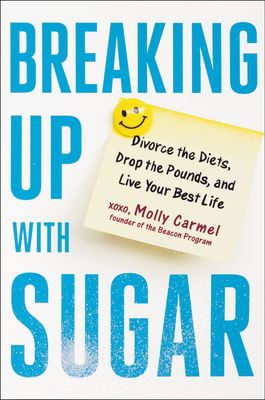 【预订】Breaking Up with Sugar: Divorce the Diets, Drop the Pounds, and Live Your Best Life