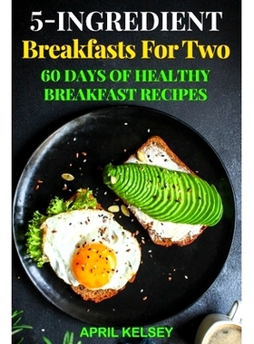 预订 5-Ingredient Breakfasts for Two: 60 Days of Healthy Breakfast Recipes: 9798321074961