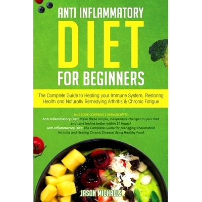 预订 Anti-Inflammatory Diet for Beginners: The Complete Guide to Healing Your Immune System, Restoring Health and Natura