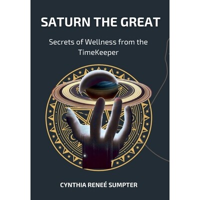 预订 Saturn the Great: Secrets of Wellness from the TimeKeeper: 9798993324920