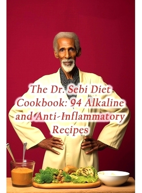 预订 The Dr. Sebi Diet Cookbook: 94 Alkaline and Anti-Inflammatory Recipes: 9798860072404