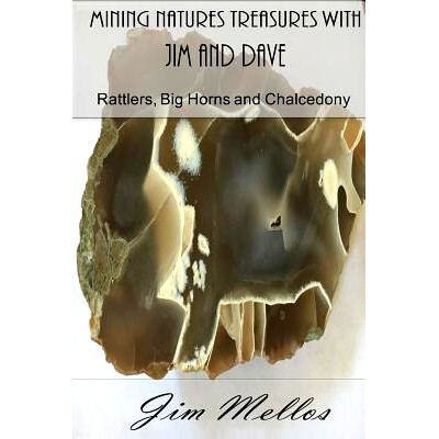 预订 Mining Natures Treasures with Jim and Dave: Rattlers, Big Horns and Chalcedony: 9781548806064