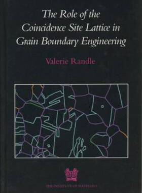 【预订】The Role of the Coincidence Site Lattice in Grain Boundary Engineering