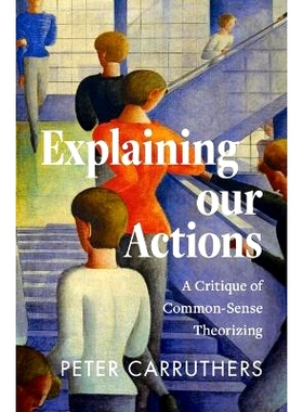 现货 Explaining our Actions: A Critique of Common-Sense Theorizing 解释我们的行为：对常识理论化的批判: 9781009585767