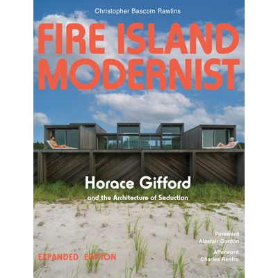 预订 Fire Island Modernist: Horace Gifford and the Architecture of Seduction: Expanded Edition: 9781881616993