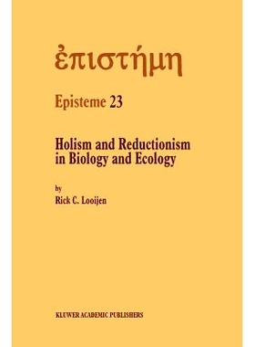 预订 Holism and Reductionism in Biology and Ecology: The Mutual Dependence of Higher and Lower Level Research Programmes
