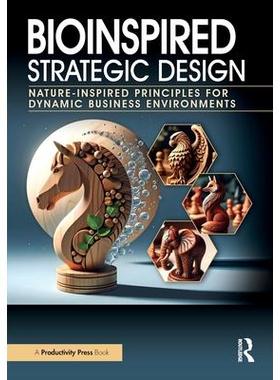 预订 Bioinspired Strategic Design: Nature-Inspired Principles for Dynamic Business Environments仿生策略设计：动态商业环