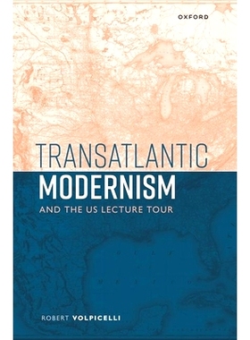 预订 Transatlantic Modernism and the US Lecture Tour 跨大西洋现代主义与美国巡回演讲: 9780198914792