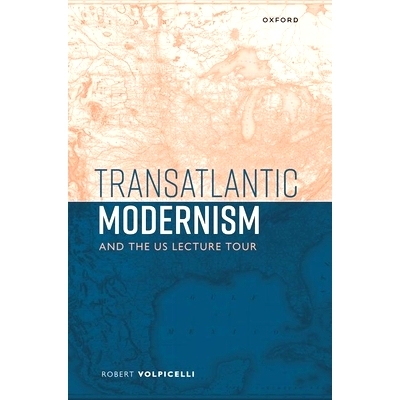 预订 Transatlantic Modernism and the US Lecture Tour 跨大西洋现代主义与美国巡回演讲: 9780198914792