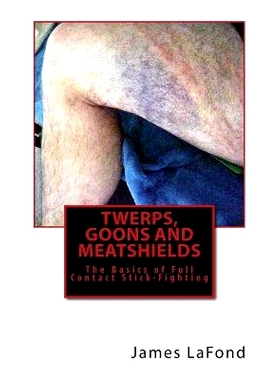 预订 Twerps, Goons and Meatshields: The Basics of Full Contact Stick-Fighting: 9781534600157