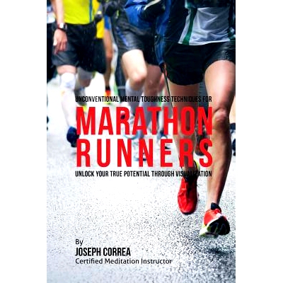 预订 Unconventional Mental Toughness Techniques for Marathon Runners: Unlock Your True Potential through Visualization: