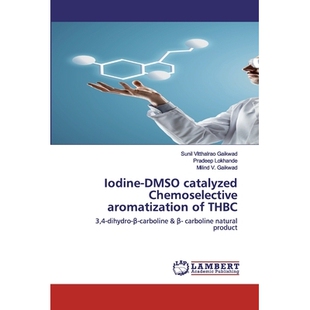 预订 Iodine-DMSO catalyzed Chemoselective aromatization of THBC: 3,4-dihydro-β-carboline & β- carboline natural produc