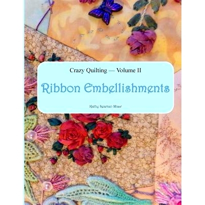 预订 Crazy Quilting Volume 2: Ribbon Embellishments: 9781519182777