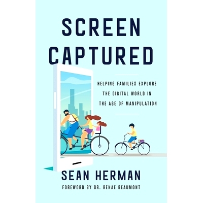 预订 Screen Captured: Helping Families Explore the Digital World in the Age of Manipulation: 9781544503769