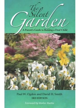 预订 The Silent Garden: A Parent’s Guide to Raising a Deaf Child: 9781563686764