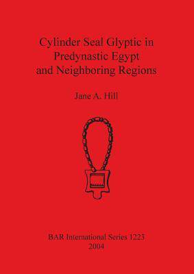 [预订]Cylinder Seal Glyptic in Predynastic Egypt and Neighboring Regions 9781841715889