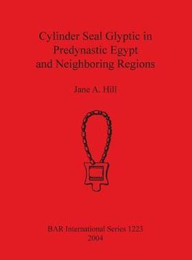 [预订]Cylinder Seal Glyptic in Predynastic Egypt and Neighboring Regions 9781841715889