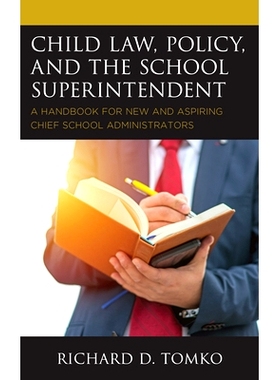 预订 Child Law, Policy, and the School Superintendent: A Handbook for New and Aspiring Chief School Administrators 儿童