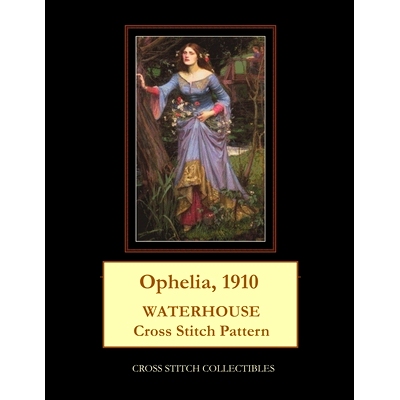 预订 Ophelia, 1910: Waterhouse cross stitch pattern: 9781548559212