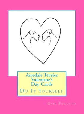 预订 Airedale Terrier Valentine’s Day Cards: Do It Yourself: 9781519455338