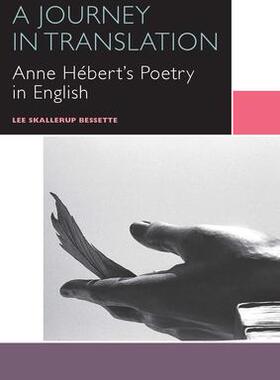 [预订]A Journey in Translation: Anne H’Bert’s Poetry in English 9780776623764