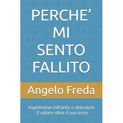 预订 Perche’ Mi Sento Fallito: Aspettative infrante e delusioni: Il valore oltre il successo 9798246337783