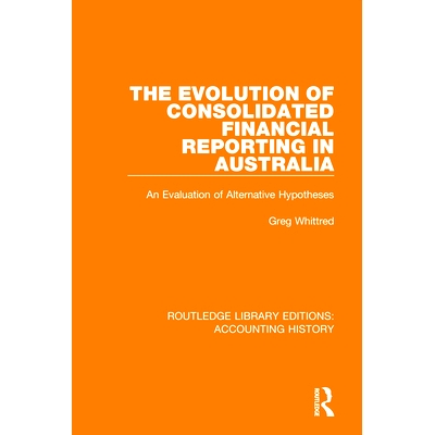 预订 The Evolution of Consolidated Financial Reporting in Australia: An Evaluation of Alternative Hypotheses 澳大利亚合