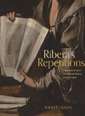 预订 Ribera’s Repetitions: Paper and Canvas in Seventeenth-Century Spanish Naples 里贝拉的重复：十七世纪西班牙那不勒斯