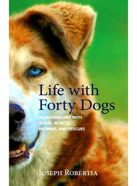 预订 Life with Forty Dogs: Misadventures with Runts, Rejects, Retirees, and Rescues: 9781943328932