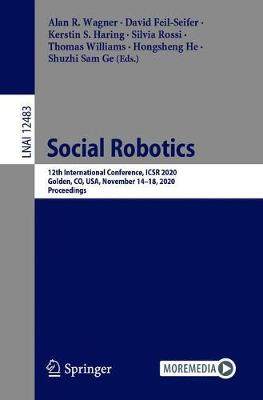 【预订】Social Robotics: 12th International Conference, Icsr 2020, Golden, Co, Usa, November 14-18, 2020, Proceedi...