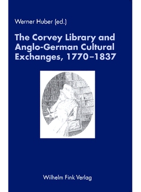 预订 The Corvey Library and Anglo-German Cultural Exchanges, 1770-1837: Essays To Honour Rainer Schöwerling 科维图书馆