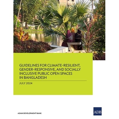 预订 Guidelines for Climate-Resilient, Gender-Responsive, and Socially Inclusive Public Open Spaces in Bangladesh 978929
