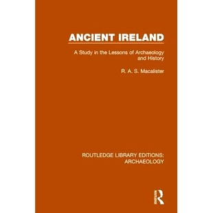 预订 Ancient Ireland: A Study in the Lessons of Archaeology and History 古代爱尔兰：历史研究: 9781138813861