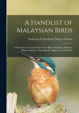 [预订]A Handlist of Malaysian Birds: a Systematic List of the Birds of the Malay Peninsula, Sumatra, Borne 9781013869181