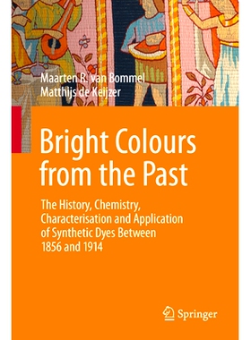 预订 Bright Colours from the Past: The History, Chemistry, Characterisation and Application of Synthetic Dyes Between 18