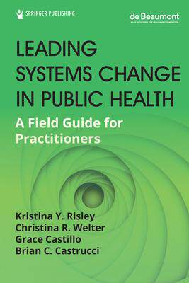 [预订]Leading Systems Change in Public Health: A Field Guide for Practitioners 9780826145086