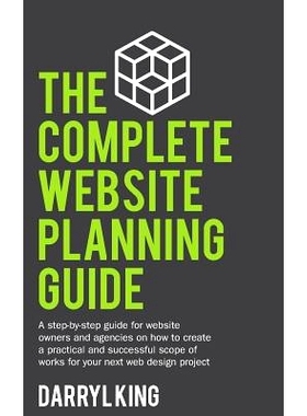 预订 The Complete Website Planning Guide: A step-by-step guide for website owners and agencies on how to create a practi