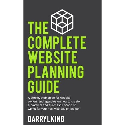 预订 The Complete Website Planning Guide: A step-by-step guide for website owners and agencies on how to create a practi